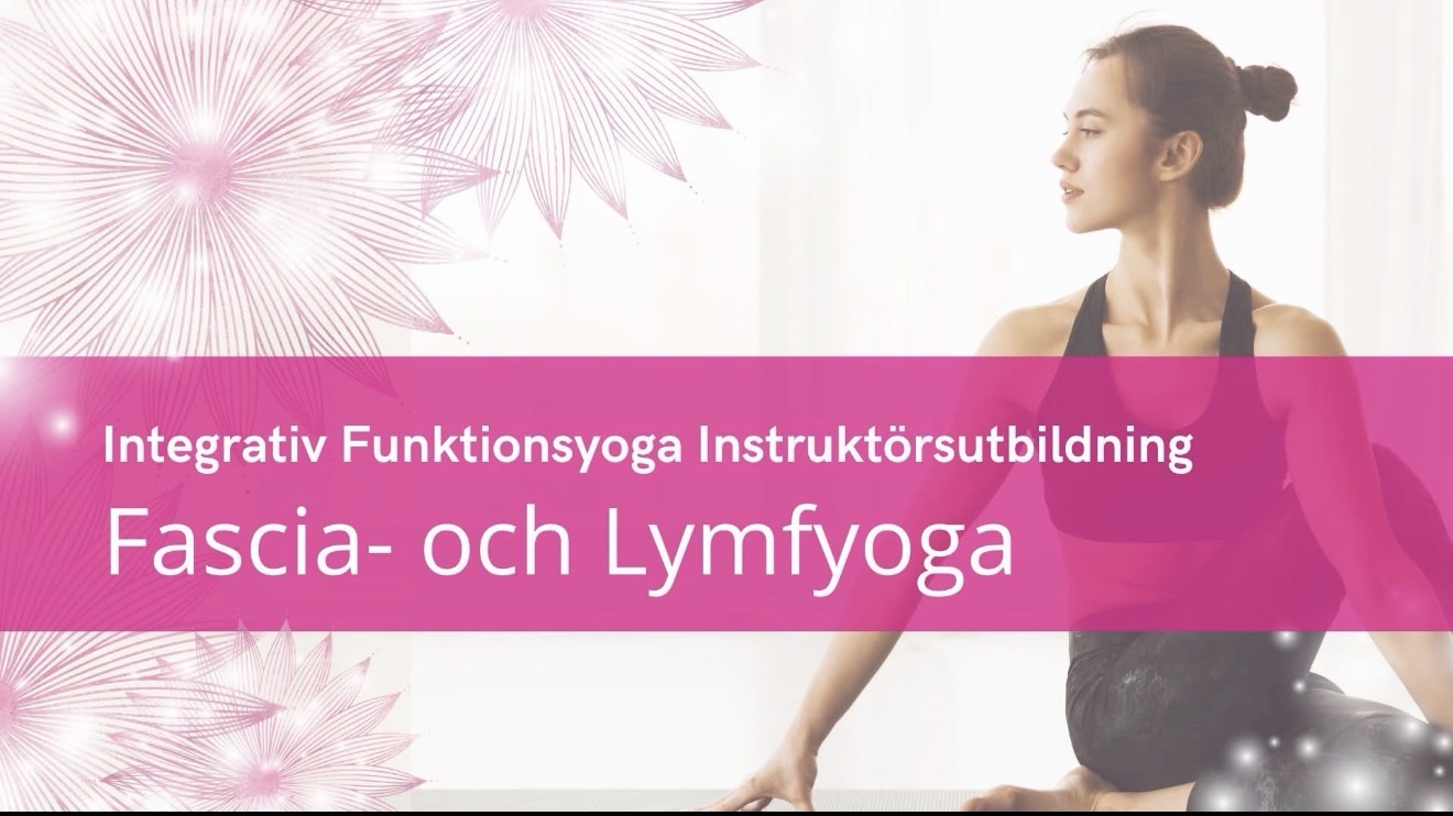 Min ”nya, uppdaterade” utbildning till Fascia- & Lymfyoga instruktör!